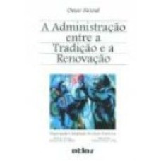 ADMINISTRAÇÃO ENTRE A TRADIÇÃO E A RENOVAÇÃO, A