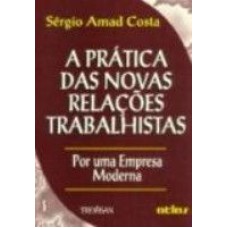 PRATICA DAS NOVAS RELACOES TRABALHISTAS