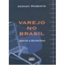 VAREJO NO BRASIL: GESTÃO E ESTRATÉGIA