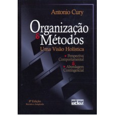 ORGANIZAÇÃO E MÉTODOS - UMA VISÃO HOLÍSTICA