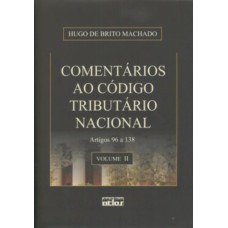 COMENTÁRIOS AO CÓDIGO TRIBUTÁRIO NACIONAL: ARTIGOS 96 A138 - VOL. II