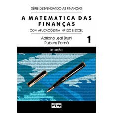 A MATEMÁTICA DAS FINANÇAS: COM APLICAÇÕES NA HP12C E EXCEL - V. 1 (SÉRIE DESVENDANDO AS FINANÇAS)