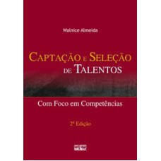 CAPTAÇÃO E SELEÇÃO DE TALENTOS: COM FOCO EM COMPETÊNCIAS