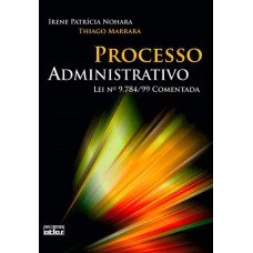 PROCESSO ADMINISTRATIVO: LEI Nº 9.784/99 COMENTADA