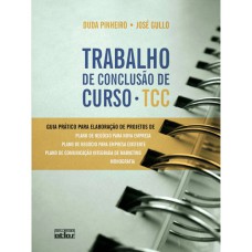 TRABALHO DE CONCLUSAO DE CURSO - TCC- GUIA PRATICO PARA ELABORACAO DE PROJE - 1