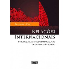 RELAÇÕES INTERNACIONAIS: INTRODUÇÃO AO ESTUDO DA SOCIEDADE INTERNACIONAL GLOBAL