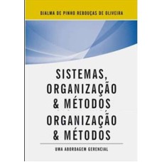 SISTEMAS, ORGANIZACAO E METODOS - UMA ABORDAGEM GERENCIAL - 19