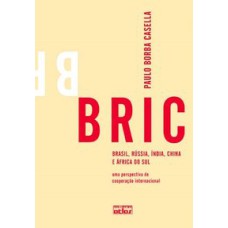 BRIC: BRASIL, RÚSSIA, ÍNDIA, CHINA E ÁFRICA DO SUL - UMA PERSPECTIVA DE COOPERAÇÃO INTERNACIONAL