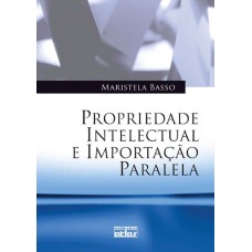 PROPRIEDADE INTELECTUAL E IMPORTAÇÃO PARALELA