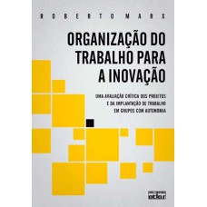 ORGANIZAÇÃO DO TRABALHO PARA A INOVAÇÃO