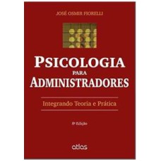 PSICOLOGIA PARA ADMINISTRADORES - INTEGRANDO TEORIA E PRATICA - 7