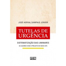 TUTELAS DE URGÊNCIA: SISTEMATIZAÇÃO DAS LIMINARES