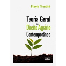 TEORIA GERAL DO DIREITO AGRÁRIO CONTEMPORÂNEO