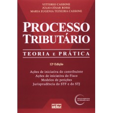 PROCESSO TRIBUTARIO - TEORIA E PRATICA