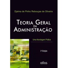 TEORIA GERAL DA ADMINISTRAÇÃO: UMA ABORDAGEM PRÁTICA