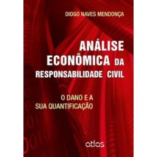 ANÁLISE ECONÔMICA DA RESPONSABILIDADE CIVIL: O DANO E SUA QUANTIFICAÇÃO