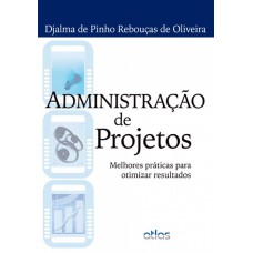 ADMINISTRAÇÃO DE PROJETOS: MELHORES PRÁTICAS PARA OTIMIZAR RESULTADOS