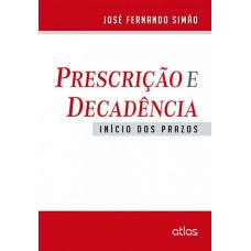 PRESCRIÇÃO E DECADÊNCIA: INÍCIO DOS PRAZOS