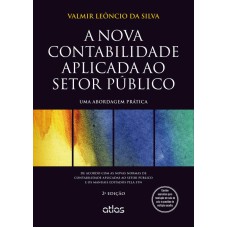 A NOVA CONTABILIDADE APLICADA AO SETOR PÚBLICO: UMA ABORDAGEM PRÁTICA