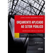 ORÇAMENTO APLICADO AO SETOR PÚBLICO: ABORDAGEM SIMPLES E OBJETIVA