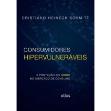 CONSUMIDORES HIPERVULNERÁVEIS: A PROTEÇÃO DO IDOSO NO MERCADO DE CONSUMO