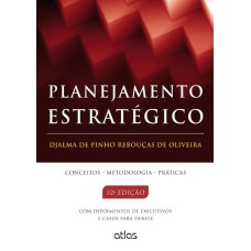 PLANEJAMENTO ESTRATÉGICO: CONCEITOS, METODOLOGIA E PRÁTICAS