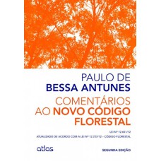 COMENTÁRIOS AO NOVO CÓDIGO FLORESTAL: ATUALIZADO DE ACORDO COM A LEI NO 12.727/12 - CÓDIGO FLORESTAL