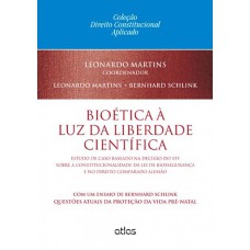 BIOÉTICA À LUZ DA LIBERDADE CIENTÍFICA CONSTITUCIONALIDADE DA LEI DE BIOSSEGURANÇA E DTO ALEMÃO