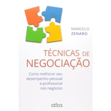 TÉCNICAS DE NEGOCIAÇÃO: COMO MELHORAR SEU DESEMPENHO PESSOAL E PROFISSIONAL NOS NEGÓCIOS