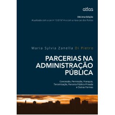 PARCERIAS NA ADMINISTRACAO PUBLICA - CONCESSAO, PERMISSAO, FRANQUIA, TERCEI - 10