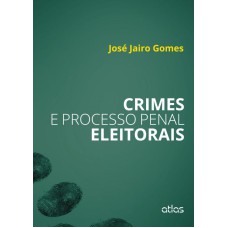 CRIMES E PROCESSO PENAL ELEITORAIS