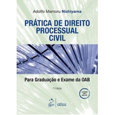 PRÁTICA DE DIREITO PROCESSUAL CIVIL: PARA GRADUAÇÃO E EXAME DA OAB