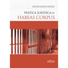 PRÁTICA JURÍDICA DE HABEAS CORPUS