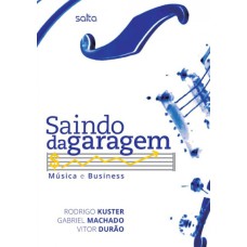 SAINDO DA GARAGEM: MÚSICA E BUSINESS