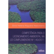 COMPETÊNCIA PARA O LICENCIAMENTO AMBIENTAL NA LEI COMPLEMENTAR Nº 140/2011