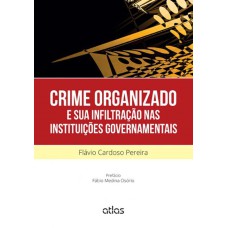 CRIME ORGANIZADO E SUA INFILTRAÇÃO NAS INSTITUIÇÕES GOVERNAMENTAIS