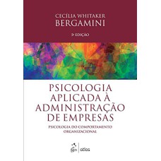 PSICOLOGIA APLICADA À ADMINISTRAÇÃO DE EMPRESAS: PSICOLOGIA DO COMPORTAMENTO ORGANIZACIONAL