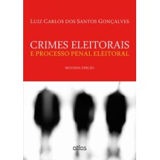 CRIMES ELEITORAIS E PROCESSO PENAL ELEITORAL