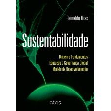 SUSTENTABILIDADE: ORIGEM E FUNDAMENTOS EDUCAÇÃO E GOVERNANÇA GLOBAL MODELO DE DESENVOLVIMENTO