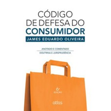 CÓDIGO DE DEFESA DO CONSUMIDOR: ANOTADO E COMENTADO - DOUTRINA E JURISPRUDÊNCIA