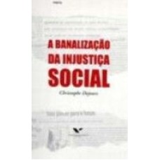 BANALIZACAO DA INJUSTICA SOCIAL, A