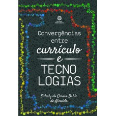 CONVERGÊNCIAS ENTRE CURRÍCULO E TECNOLOGIAS