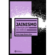 JAINISMO:: A LIBERAÇÃO PELA NÃO VIOLÊNCIA