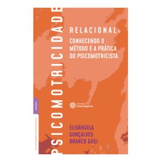 PSICOMOTRICIDADE RELACIONAL:: CONHECENDO O MÉTODO E A PRÁTICA DO PSICOMOTRICISTA