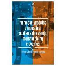 PROMOÇÃO, PRODUTOS E MERCADOS:: ANÁLISE SOBRE VAREJO, MERCHANDISING E EVENTOS