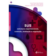 SUS:: ESTRUTURA ORGANIZACIONAL, CONTROLE, AVALIAÇÃO E REGULAÇÃO