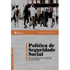 POLÍTICA DE SEGURIDADE SOCIAL:: SISTEMA ÚNICO DE ASSISTÊNCIA SOCIAL (SUAS)