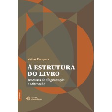 A ESTRUTURA DO LIVRO: PROCESSOS DE DIAGRAMAÇÃO E EDITORAÇÃO