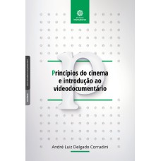 PRINCÍPIOS DO CINEMA E INTRODUÇÃO AO VIDEODOCUMENTÁRIO