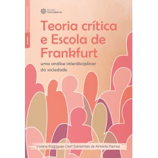 TEORIA CRÍTICA E ESCOLA DE FRANKFURT:: UMA ANÁLISE INTERDISCIPLINAR DA SOCIEDADE